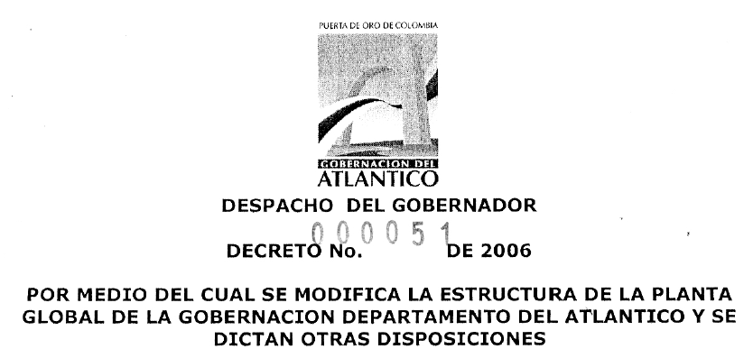 Decreto 000051 de 2006, Por medio del cual se modifica la estructura de la planta global de la Gobernación del Departamento del Atlántico Decreto 000051 2006