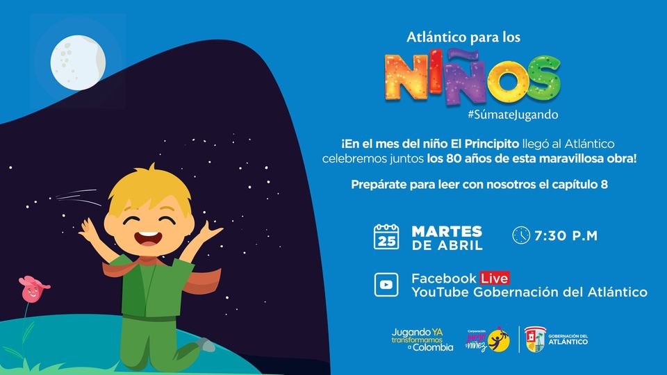 Aviso con imagen de un niño de rodillas, frente a una flor, en un pequeño planeta y una luna  sobre ellos. En el mes del niño, El Principito llegó al Atlántico. Te invitamos a conocer más de esta historia uniendote a nuestra transmisión a través de #FBLive este 25 y 27 de abril a las 7:30 pm.